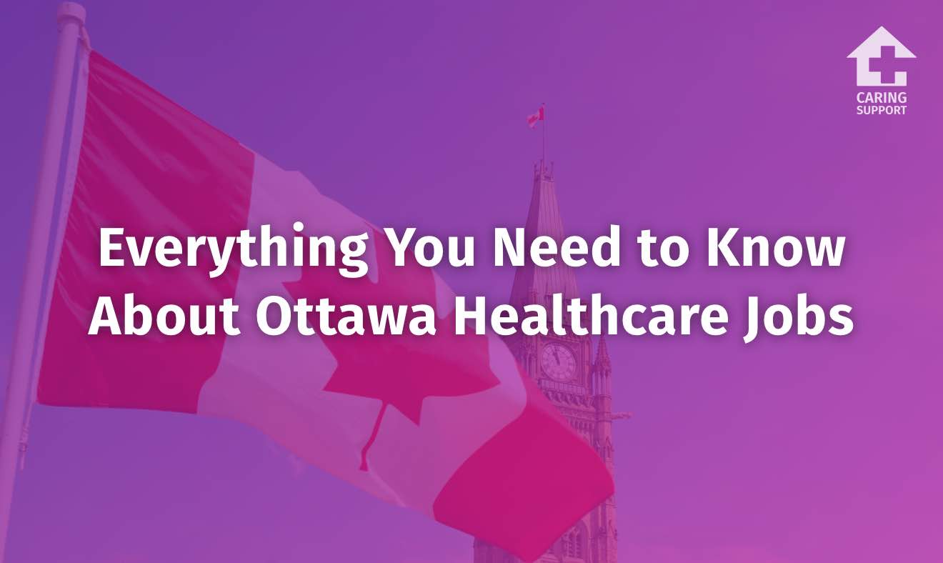 Everything You Need to Know About Ottawa Healthcare Jobs Caring Support